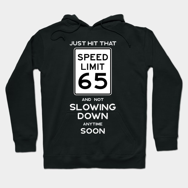 65th Birthday Gift Ideas Speed Limit 65 Sign Hoodie by Possetivitees